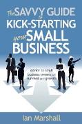 The Savvy Guide to Kick-Starting Your Small Business