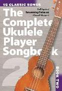 The Complete Ukulele Player Songbook 2