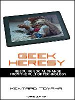 Geek Heresy: Rescuing Social Change from the Cult of Technology