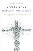 Can Science Explain Religion?: The Cognitive Science Debate