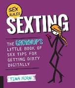 Sexting: The Grownup's Little Book of Sex Tips for Getting Dirty Digitally
