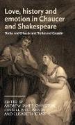 Love, History and Emotion in Chaucer and Shakespeare