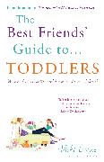 The Best Friends' Guide to Toddlers