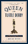 Queen of the Turtle Derby and Other Southern Phenomena: Includes New Essays Published for the First Time