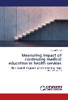Measuring impact of continuing medical education in health services