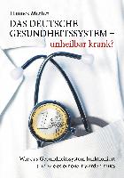 Das deutsche Gesundheitssystem - unheilbar krank?