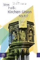 Was heißt Kirchen-Union heute?