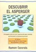 Descubrir el Asperger : una amplia visión de este trastorno aún poco conocido escrita desde la experiencia personal