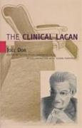 The Clinical Lacan (Lacanian Clinical Field)