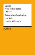 Ab urbe condita. Liber I - V / Römische Geschichte. 1. - 5. Buch