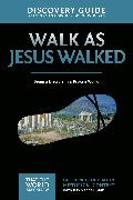Walk as Jesus Walked Discovery Guide
