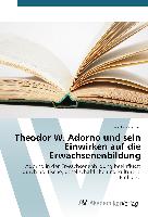 Theodor W. Adorno und sein Einwirken auf die Erwachsenenbildung