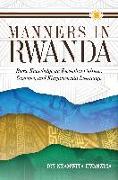 Manners in Rwanda: Basic Knowledge on Rwandan Culture, Customs, and Kinyarwanda Language