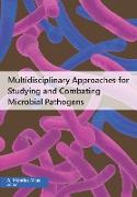 Multidisciplinary Approaches for Studying and Combating Microbial Pathogens