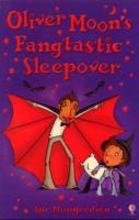 Oliver Moon's Fangtastic Sleepover