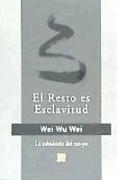 El resto es esclavitud : la vida no-volitiva