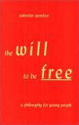 The Will to Be Free: A Philosophy for Young People