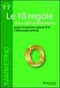 Le 10 regole d'oro del cambiamento. Gestire l'evoluzione costante di sé e della propria azienda. Audiolibro. CD Audio formato MP3