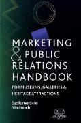 Marketing and Public Relations Handbook for Museums, Galleries, and Heritage Attractions