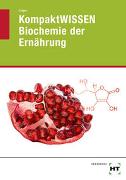 KompaktWISSEN Biochemie der Ernährung