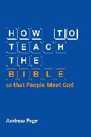 How to Teach the Bible so that People Meet God