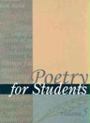 Poetry for Students, Volume 5: Presenting Analysis, Context and Criticism on Commonly Studied Poetry