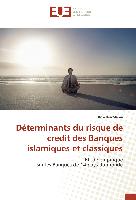 Déterminants du risque de crédit des Banques islamiques et classiques