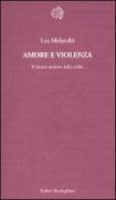 Amore e violenza. Il fattore molesto della civiltà