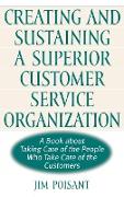 Creating and Sustaining a Superior Customer Service Organization