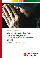 Modernização Agrária e transformação no Catolicismo Rústico em Goiás