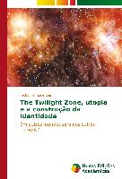 The Twilight Zone, utopia e a construção da identidade