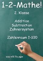 1-2-Mathe! - 2. Klasse - Addition-Subtraktion-Zehnersystem Zahlenraum 1-100