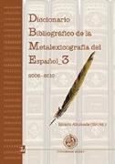 Diccionario bibliográfico de la metalexicografía del español 3, 2006-2010