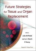 Future Strategies For Tissue And Organ Replacement