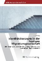 Identitätskonzepte in der heutigen Migrationsgesellschaft