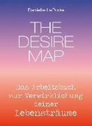 The Desire Map - Das Arbeitsbuch zur Verwirklichung Ihrer Lebensträume