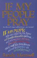 If My People Pray: An Eleventh-Hour Call to Prayer and Revival