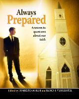 Always Prepared: Answers to Questions about Our Faith
