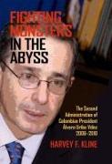 Fighting Monsters in the Abyss: The Second Administration of Colombian President Álvaro Uribe Vélez, 2006-2010