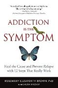 Addiction Is the Symptom