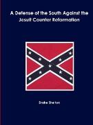 A Defense of the South Against the Jesuit Counter Reformation