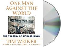 One Man Against the World: The Tragedy of Richard Nixon