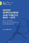 Greek Shipowners and Greece: 1945-1975 from Separate Development to Mutual Interdependence