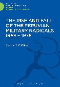 The Rise and Fall of the Peruvian Military Radicals 1968-1976