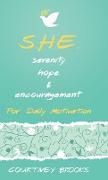 S.H.E. Serenity, Hope, & Encouragement