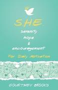 S.H.E. Serenity, Hope, & Encouragement