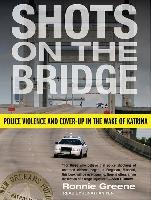 Shots on the Bridge: Police Violence and Cover-Up in the Wake of Katrina