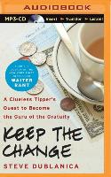 Keep the Change: A Clueless Tipper's Quest to Become the Guru of the Gratuity