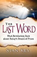 The Last Word/Revelation/Key: What Revelation Says about Today's Troubled Times