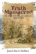 Truth Massacred: The Battle at Fort Pillow, Tennessee, April 12, 1864